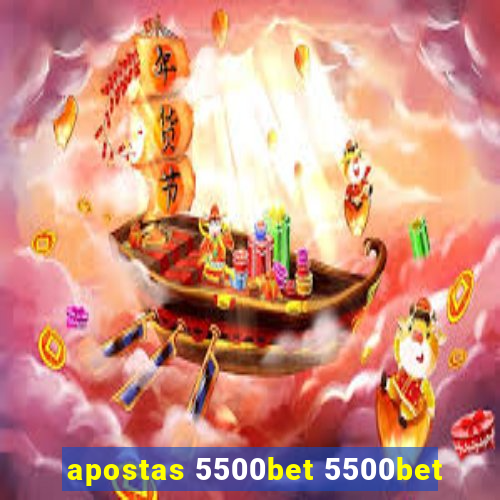 apostas 5500bet 5500bet